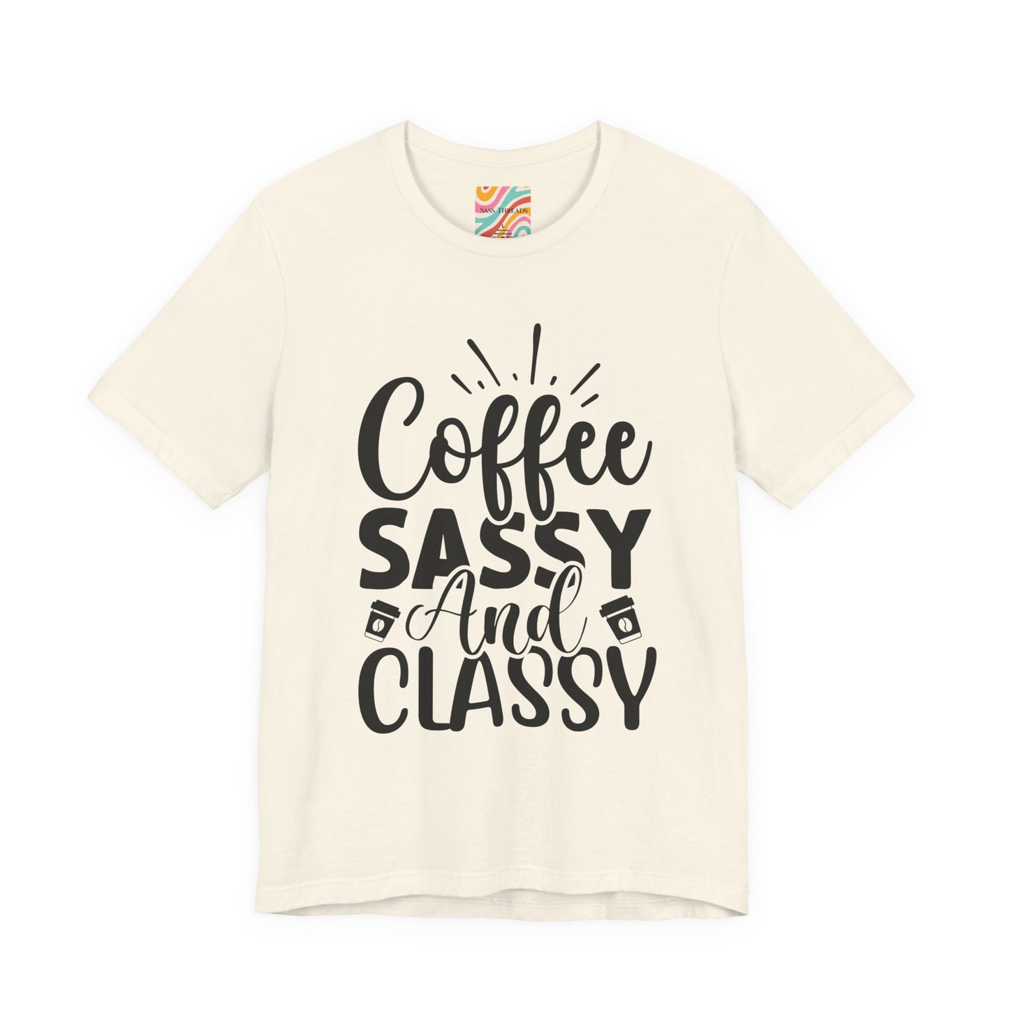 Coffee Sassy and Classy T-Shirt