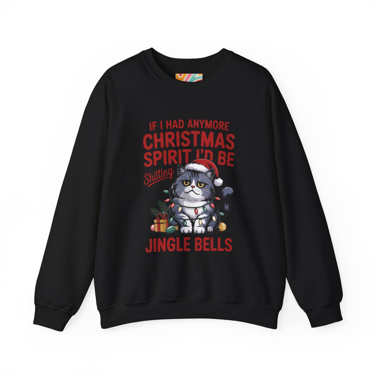 If I Had Any More Christmas Spirit I’d Be Sh*tting Jingle Bells | Funny Grumpy Cat Christmas Sweatshirt