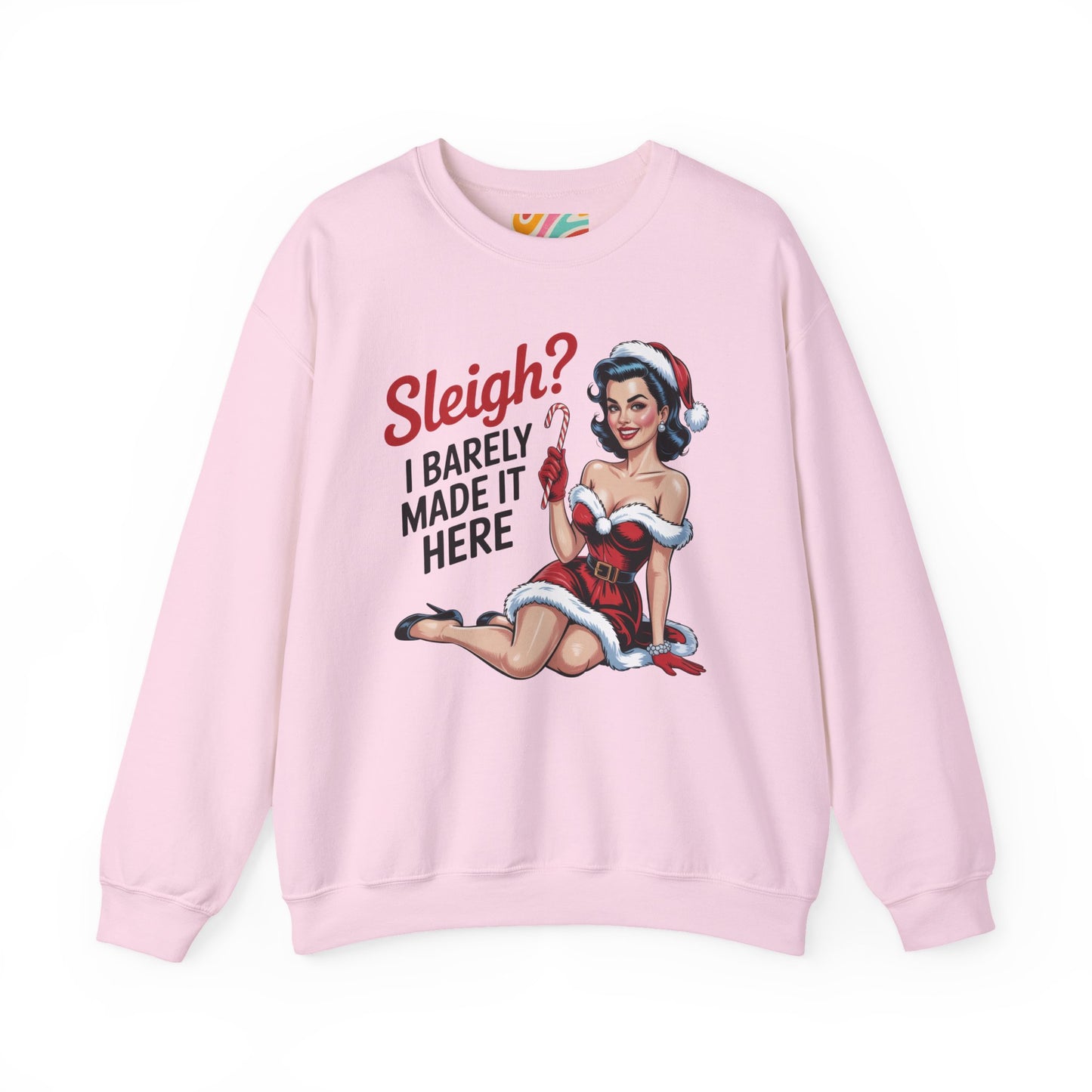 Sleigh? I Barely Made It Here Holiday Sweatshirt - Retro Christmas Crewneck